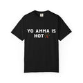 Yo Amma Is Hot T-Shirt